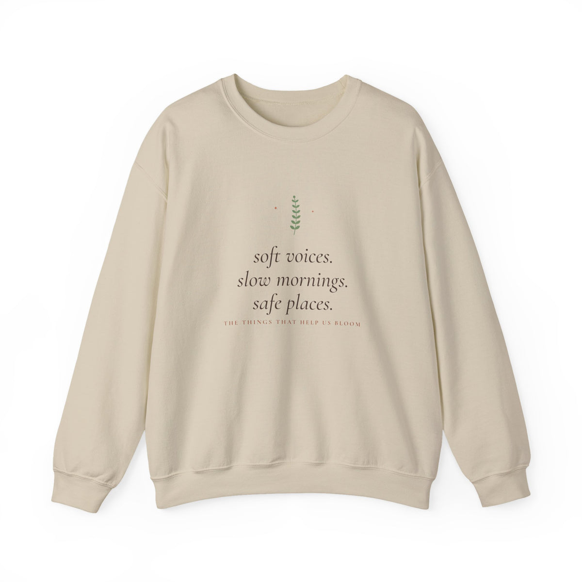 Soft Voices, Slow Mornings, Safe Places Crewneck Sweatshirt