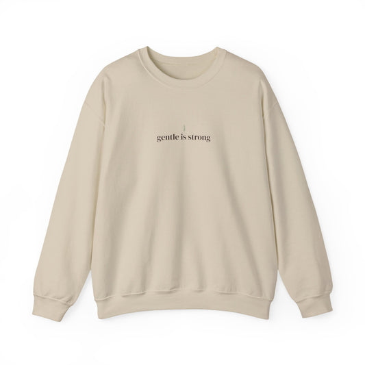 Gentle Is Strong Crewneck Sweatshirt