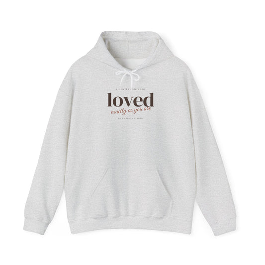 Loved Exactly As You Are Hoodie