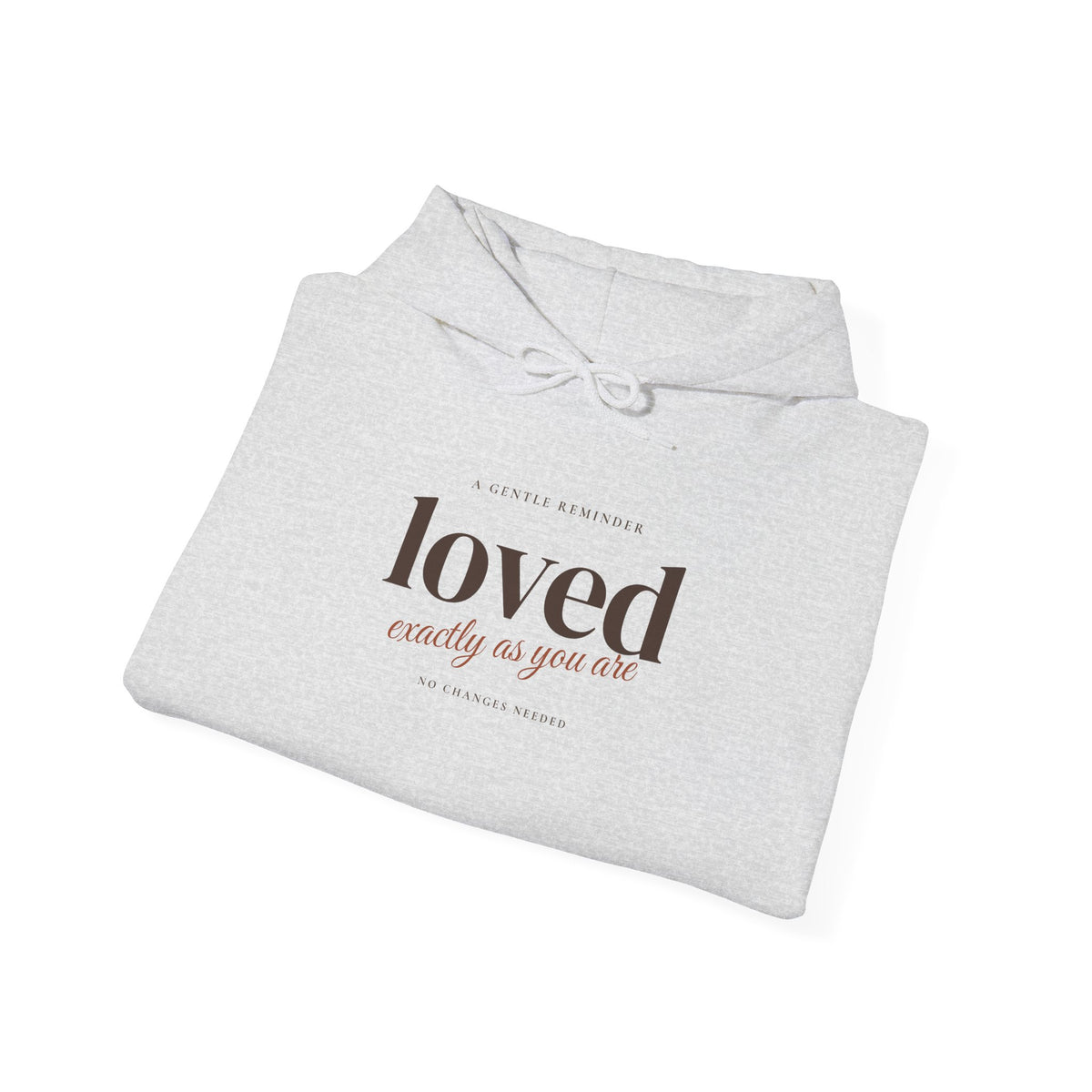 Loved Exactly As You Are Hoodie