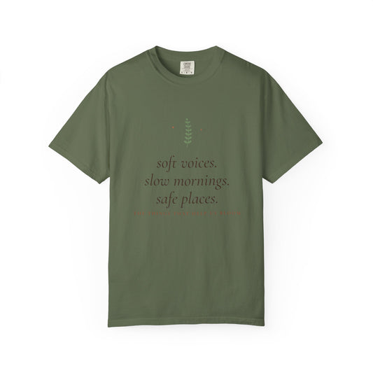 Soft Voices, Slow Mornings, Safe Places Tee
