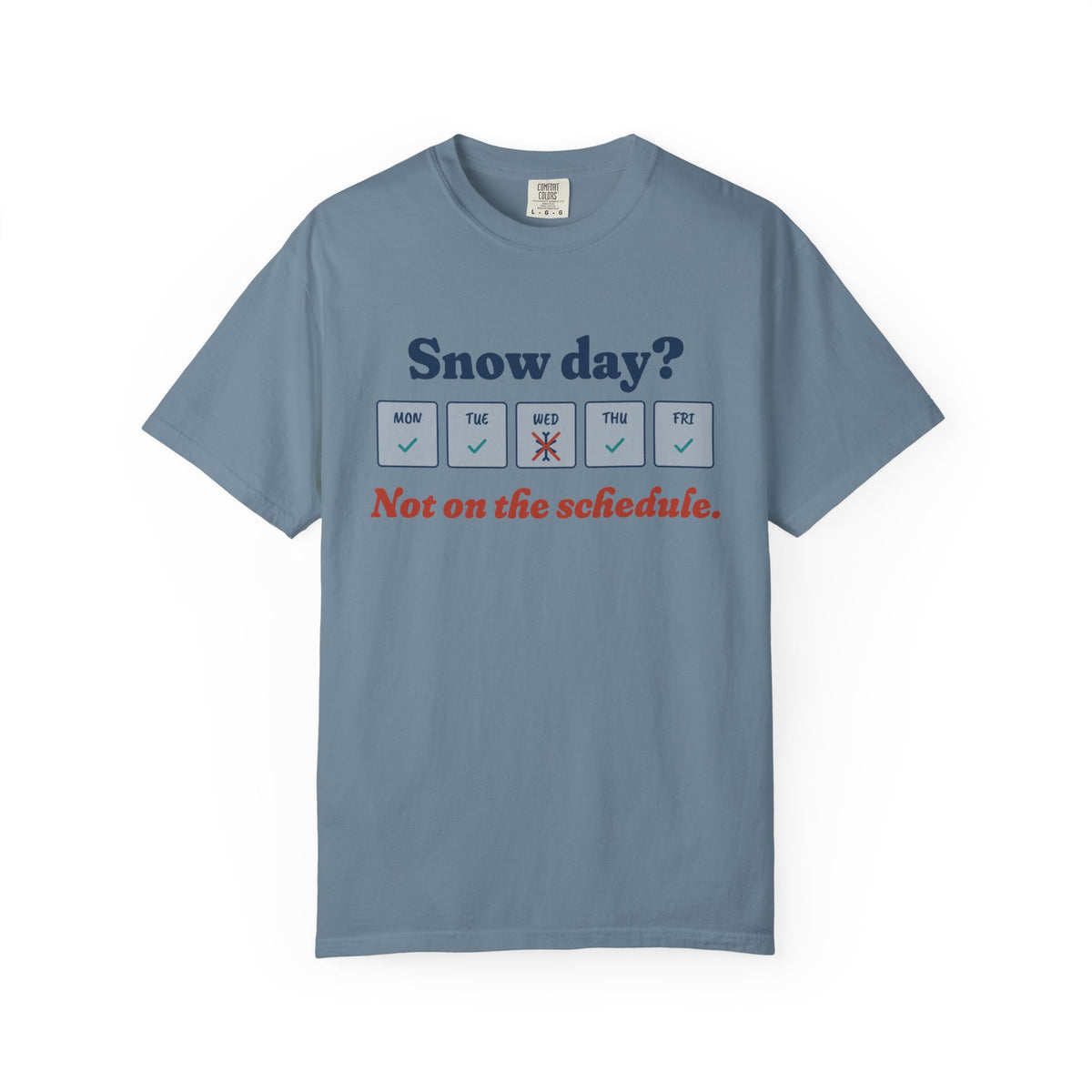Snow Day, Not on the Schedule Tee