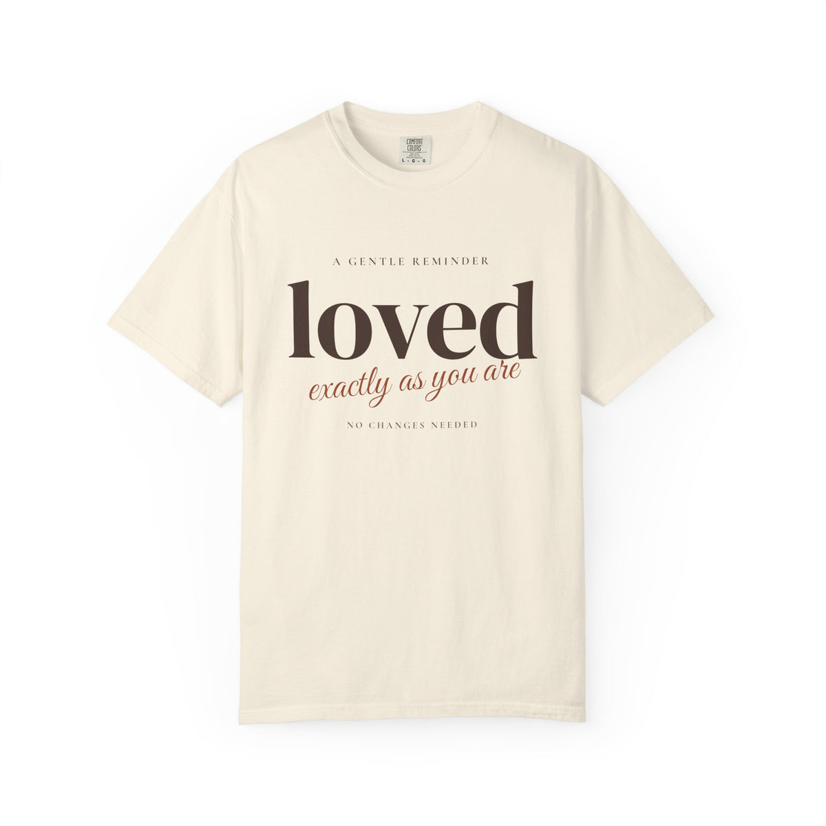 Loved Exactly As You Are Tee