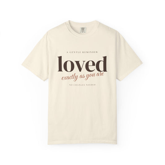 Loved Exactly As You Are Tee