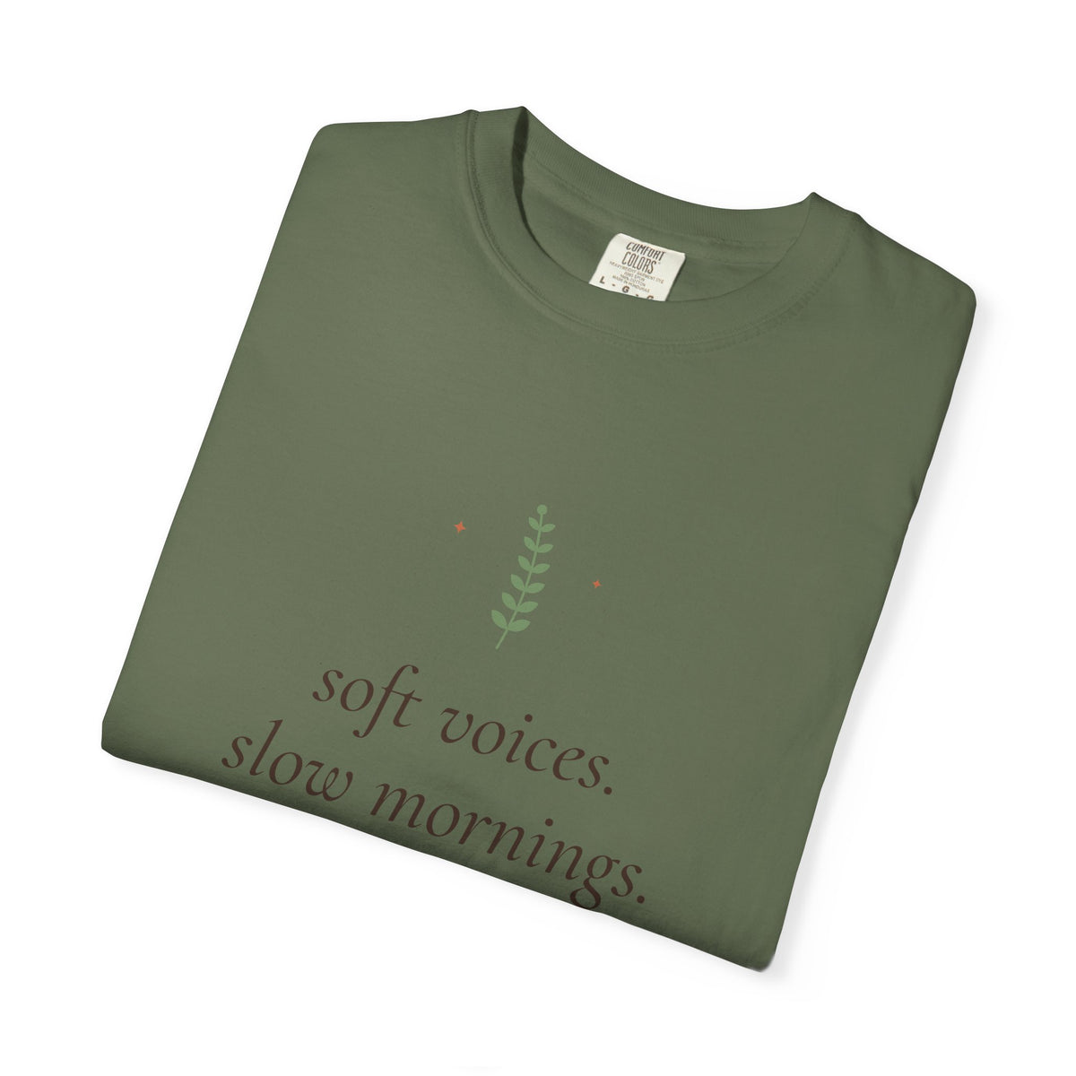 Soft Voices, Slow Mornings, Safe Places Tee