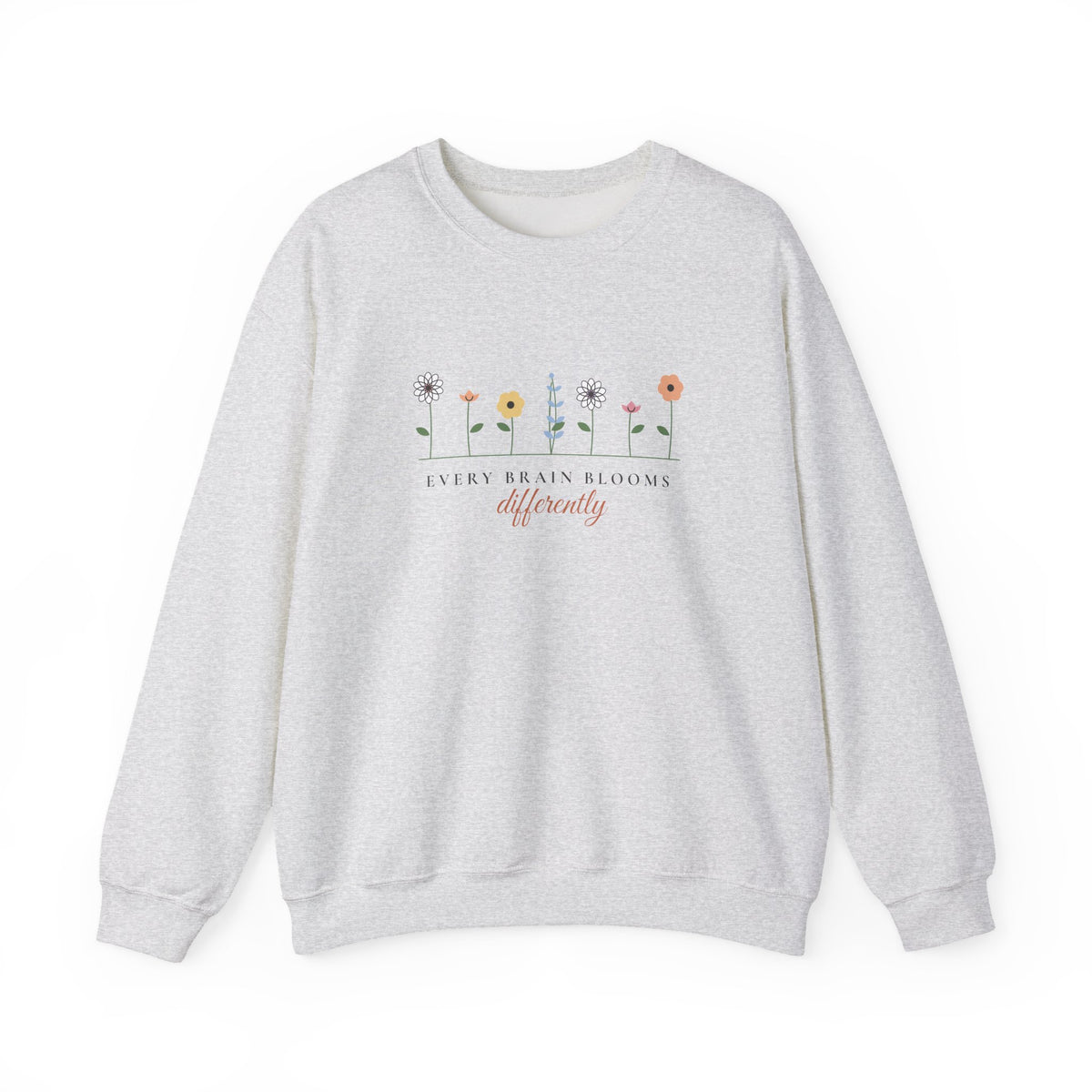 Every Brain Blooms Differently Crewneck Sweatshirt