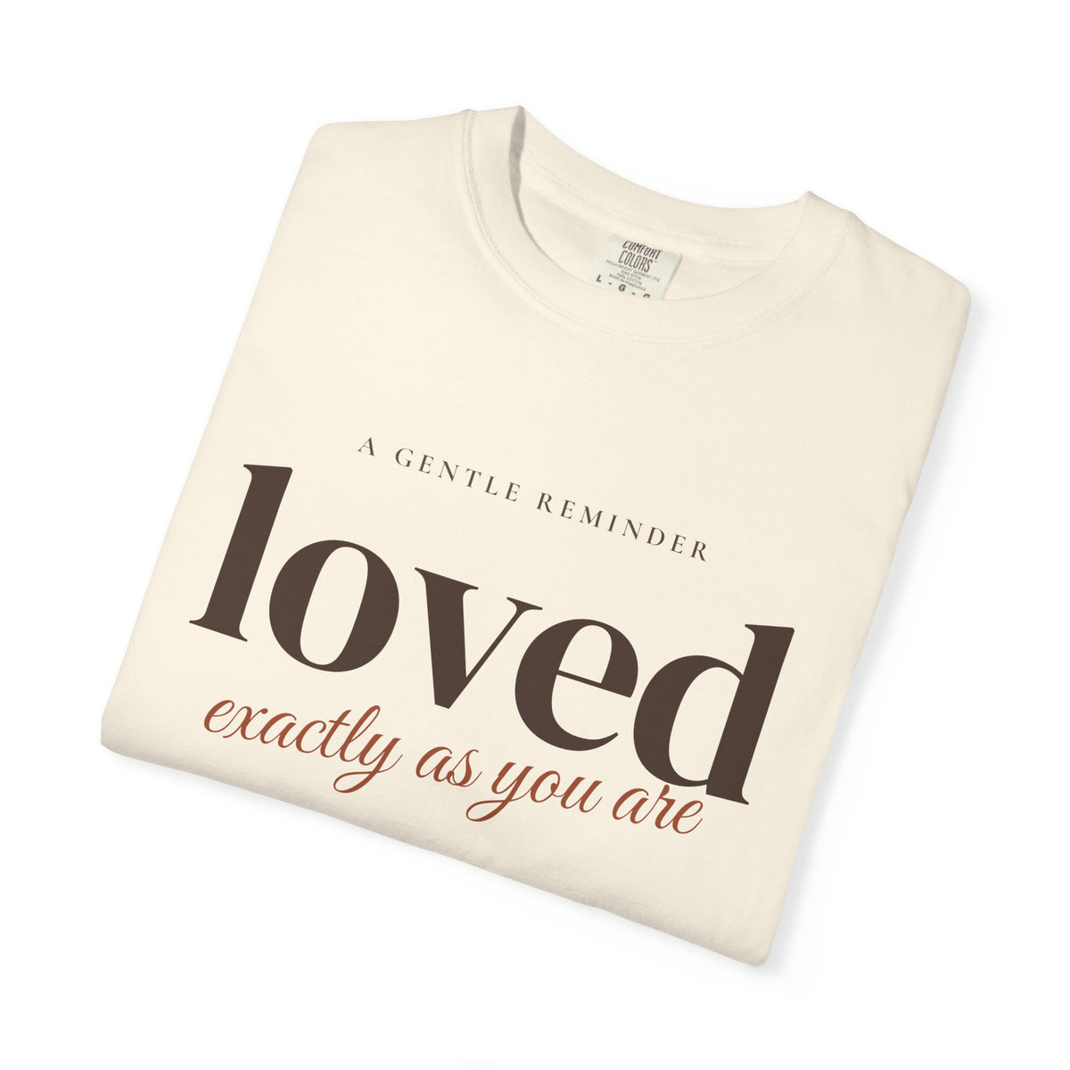 Loved Exactly As You Are Tee