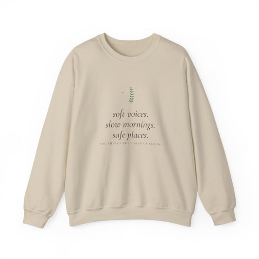 Soft Voices, Slow Mornings, Safe Places Crewneck Sweatshirt